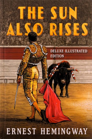 The Sun Also Rises: Deluxe Illustrated Edition - Ernest Hemingway [KSIĄŻKA]