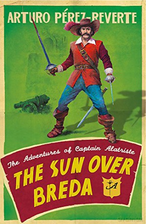 The Sun Over Breda: The Adventures Of Captain Alatriste - Arturo Perez-Reverte [KSIĄŻKA]