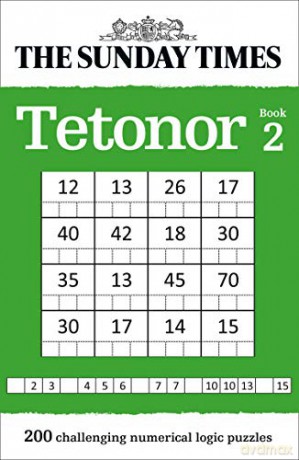The Sunday Times Tetonor Book 2: 200 challenging numerical logic puzzles - The Times Mind Games [KSIĄŻKA]