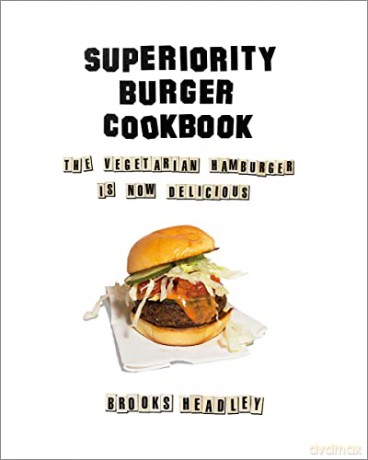 The Superiority Burger Cookbook: The Vegetarian Hamburger Is Now Delicious - Brooks Headley [KSIĄŻKA]