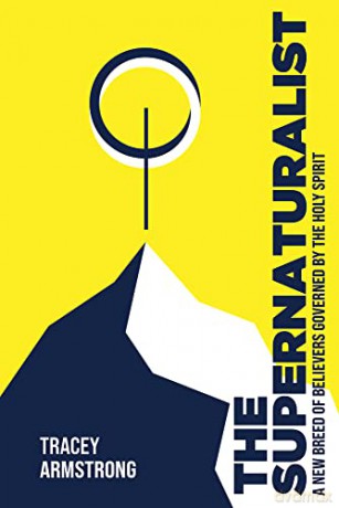 The Supernaturalist: A New Breed of Believers Governed by the Holy Spirit - Tracey Armstrong [KSIĄŻKA]