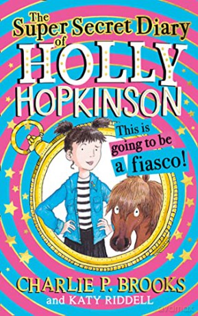 The Super-Secret Diary of Holly Hopkinson: This Is Going To Be a Fiasco: Book 1 - Charlie P. Brooks [KSIĄŻKA]