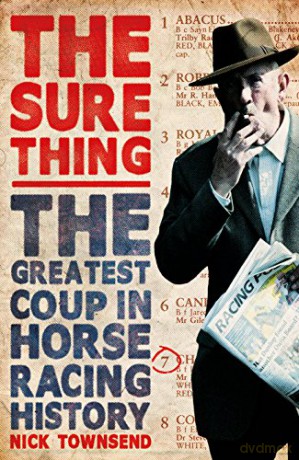 The Sure Thing: The Greatest Coup in Horse Racing History - Nick Townsend [KSIĄŻKA]