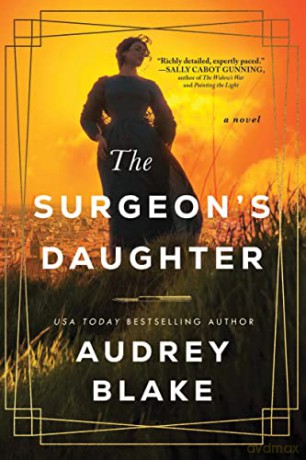 The Surgeon's Daughter: A Novel - Audrey Blake [KSIĄŻKA]