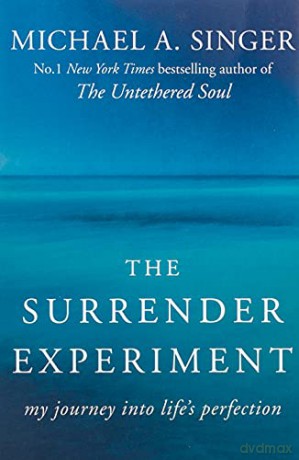 The Surrender Experiment: My Journey into Life's Perfection - Michael A. Singer [KSIĄŻKA]