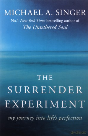 The Surrender Experiment: My Journey into Life's Perfection - Michael A. Singer [KSIĄŻKA]