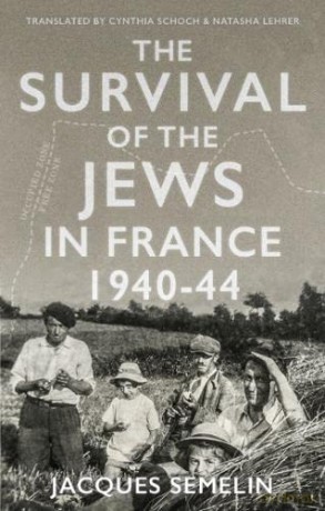 The Survival of the Jews in France: 1940-44 - Natasha Lehrer [KSIĄŻKA]