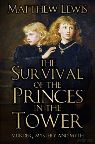 The Survival of the Princes in the Tower: Murder, Mystery and Myth - Lewis [KSIĄŻKA]