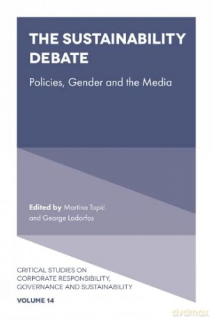 The Sustainability Debate: Policies, Gender and the Media: 14 (Critical Studies on Corporate Responsibility, Governance and Sustainability, 14) [KSIĄŻKA]