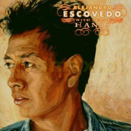 Alejandro Escovedo: With These Hands [2CD]