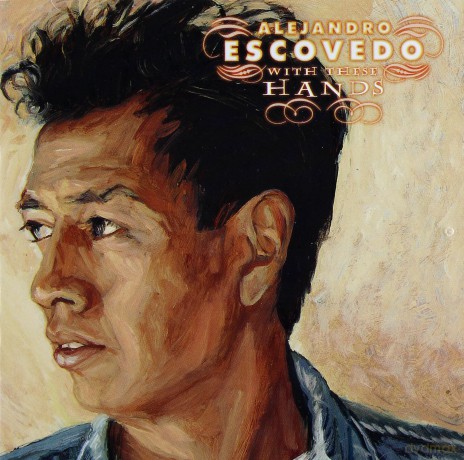 Alejandro Escovedo: With These Hands [2CD]