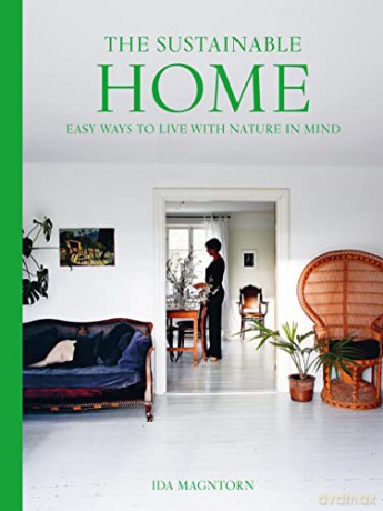 The Sustainable Home: Easy Ways to Live with Nature in Mind - Ida Magntorn [KSIĄŻKA]