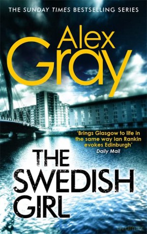 The Swedish Girl (William Lorimer): Book 10 in the Sunday Times bestselling detective series (DSI William Lorimer) - Alex Gray [KSIĄŻKA]