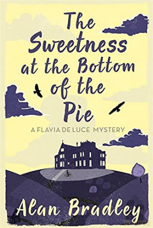 The Sweetness at the Bottom of the Pie: The gripping first novel in the cosy Flavia De Luce series (Flavia de Luce Mystery) - Alan Bradley [KSIĄŻKA]