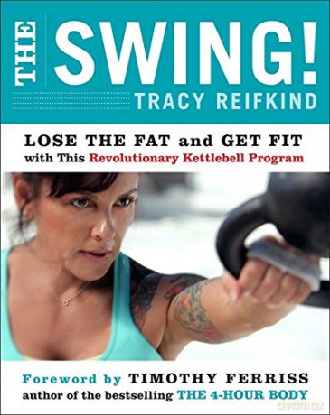 The Swing!: Lose the Fat and Get Fit with This Revolutionary Kettlebell Program - Tracy Reifkind [KSIĄŻKA]