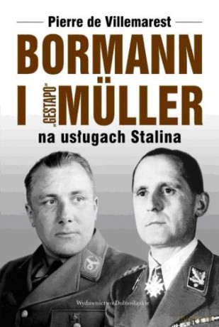 Bormann i "Gestapo" Muller na usługach Stalina - Pierre de Villemarest [KSIĄŻKA]