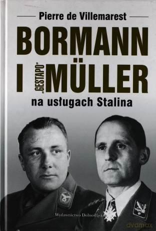 Bormann i "Gestapo" Muller na usługach Stalina - Pierre de Villemarest [KSIĄŻKA]