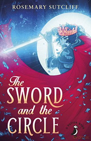The Sword and the Circle (A Puffin Book) - Rosemary Sutcliff [KSIĄŻKA]