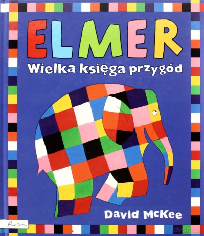 Elmer. Wielka księga przygód - David McKee [KSIĄŻKA]