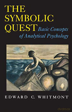 The Symbolic Quest: Basic Concepts of Analytical Psychology (Princeton Paperbacks): Basic Concepts of Analytical Psychology - Expanded Edition - Edward C. Whitmont [KSIĄŻKA]