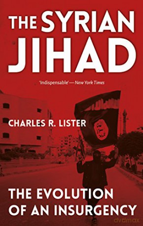 The Syrian Jihad: The Evolution of an Insurgency - Charles Lister [KSIĄŻKA]