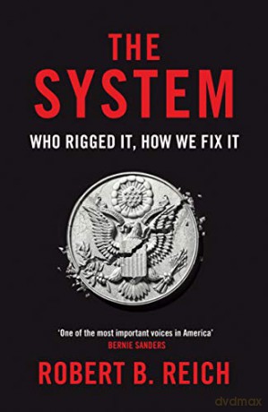 The System: Who Rigged It, How We Fix It - Robert B. Reich [KSIĄŻKA]