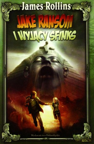Jake Ransom i Wyjący Sfinks - James Rollins [KSIĄŻKA]