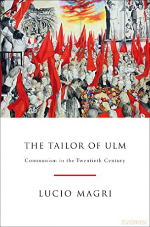 The Tailor of Ulm: A History of Communism - Lucio Magri [KSIĄŻKA]