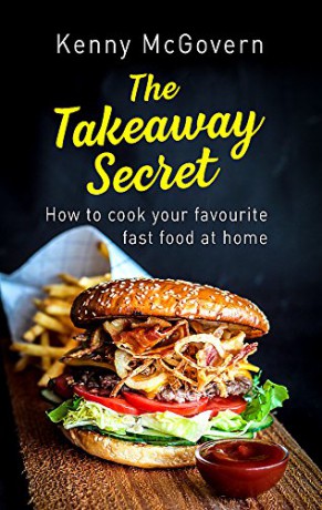 The Takeaway Secret, 2nd edition: How to cook your favourite fast food at home - Kenny McGovern [KSIĄŻKA]