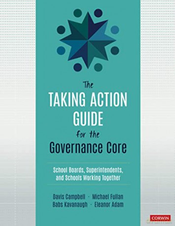 The Taking Action Guide for the Governance Core: School Boards, Superintendents, and Schools Working Together - Davis W. Campbell [KSIĄŻKA]
