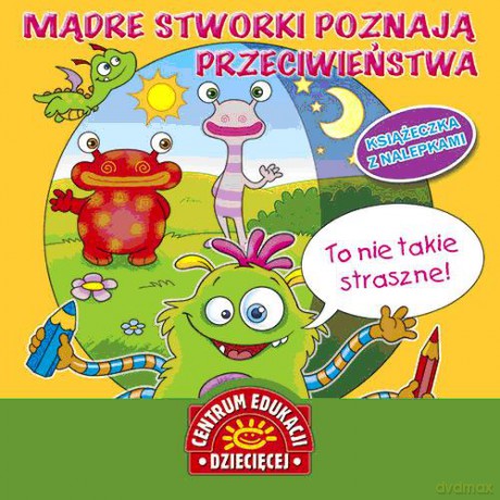 Mądre stworki poznają przeciwieństwa. Książka z nalepkami - Monica Pierazzi Mitri [KSIĄŻKA]