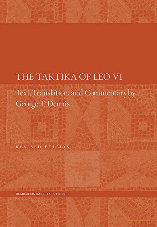 The Taktika of Leo VI: Revised Edition (Dumbarton Oaks Texts): 12 - Leo VI [KSIĄŻKA]