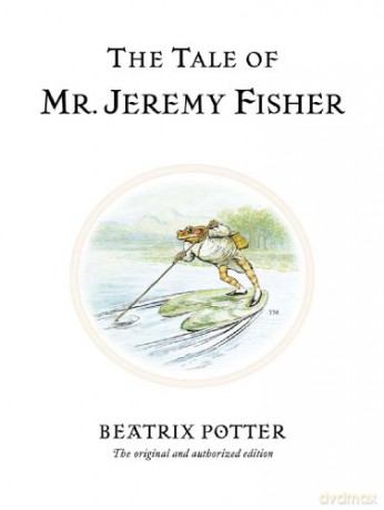 The Tale of Mr. Jeremy Fisher: The original and authorized edition: 7 (Beatrix Potter Originals) - Beatrix Potter [KSIĄŻKA]