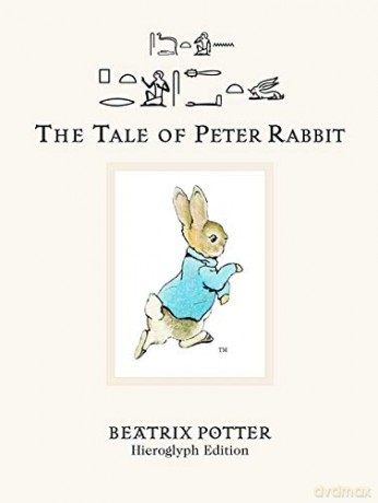 The Tale of Peter Rabbit (transcribed into Egyptian Hieroglyphic script): Hieroglyph Edition - Beatrix Potter [KSIĄŻKA]