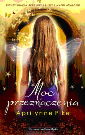 Moc przeznaczenia (Skrzydła 4) - Aprylinne Pike [KSIĄŻKA]
