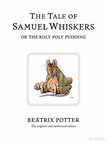 The Tale of Samuel Whiskers or the Roly-Poly Pudding: The original and authorized edition: 16 (Beatrix Potter Originals) - Beatrix Potter [KSIĄŻKA]