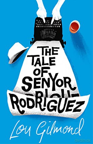 The Tale of Senyor Rodriguez - Lou Gilmond [KSIĄŻKA]