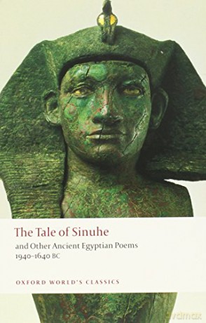 The Tale of Sinuhe: And Other Ancient Egyptian Poems 1940-1640 B.C. (Oxford World's Classics) - R. B. Parkinson [KSIĄŻKA]