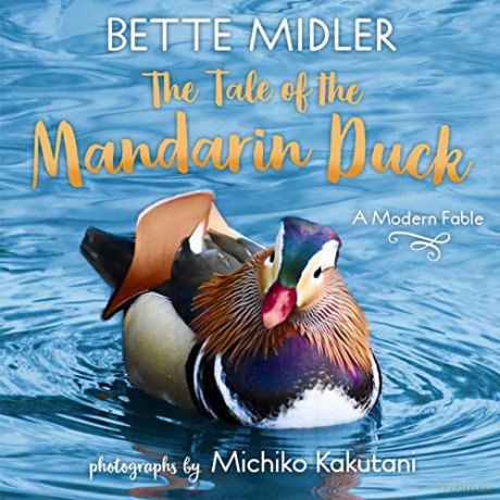 The Tale of the Mandarin Duck: A Modern Fable - Bette Midler [KSIĄŻKA]