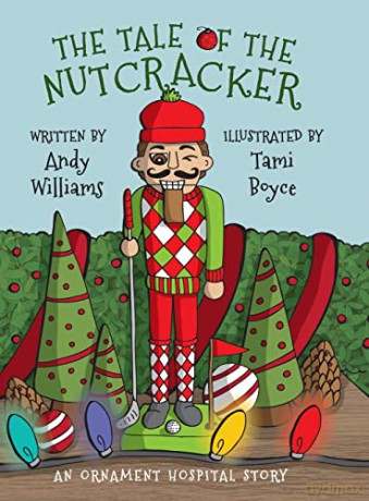 The Tale of the Nutcracker: An Ornament Hospital Story - Andy Williams [KSIĄŻKA]