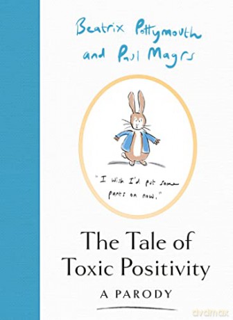 The Tale of Toxic Positivity: A hilarious Beatrix Potter parody, the perfect Christmas gift for fans of Peter Rabbit, swearing and anti-self-help books - Beatrix Pottymouth [KSIĄŻKA]