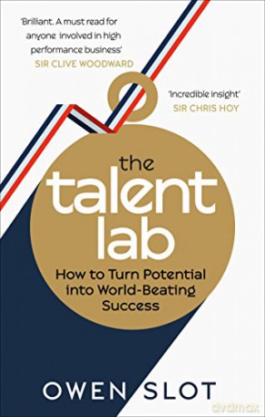 The Talent Lab: How to Turn Potential Into World-Beating Success - Owen Slot [KSIĄŻKA]