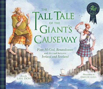 The Tall Tale of the Giant's Causeway: Finn McCool, Benandonner and the road between Ireland and Scotland (Picture Kelpies: Traditional Scottish Tales) - Lari Don [KSIĄŻKA]