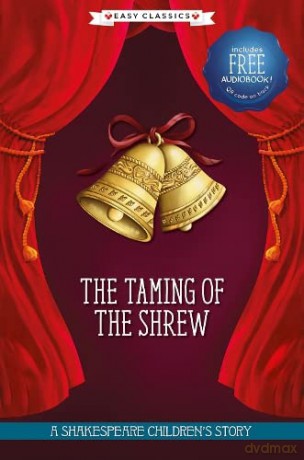 The Taming of the Shrew: A Shakespeare Children's Story (Easy Classics): 1 (20 Shakespeare Children's Stories (Easy Classics)) - William Shakespeare [KSIĄŻKA]