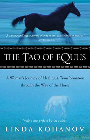 The Tao of Equus: A Woman's Journey of Healing and Transformation Through the Way of the Horse - Linda Kohanov [KSIĄŻKA]