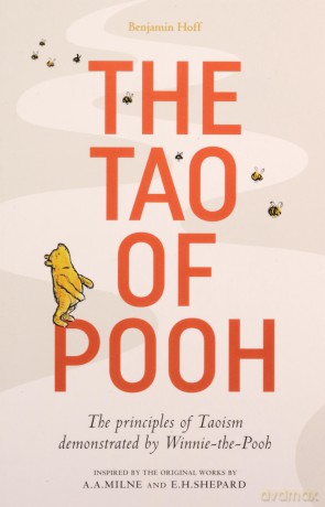 The Tao of Pooh: Celebrating 40 years of the adult self-help bestseller guide inspired by the classic children's series - Benjamin Hoff [KSIĄŻKA]