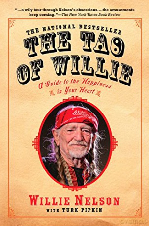 The Tao of Willie: A Guide to the Happiness in Your Heart - Willie Nelson [KSIĄŻKA]