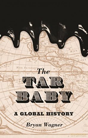 The Tar Baby: A Global History - Bryan Wagner [KSIĄŻKA]