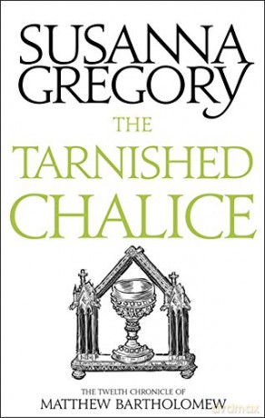 The Tarnished Chalice: The Twelfth Chronicle of Matthew Bartholomew (Chronicles of Matthew Bartholomew) - Susanna Gregory [KSIĄŻKA]