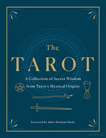 The Tarot: A Collection of Secret Wisdom from Tarot's Mystical Origins: The Original Teachings Revealed - F Homer Curtiss [KSIĄŻKA]